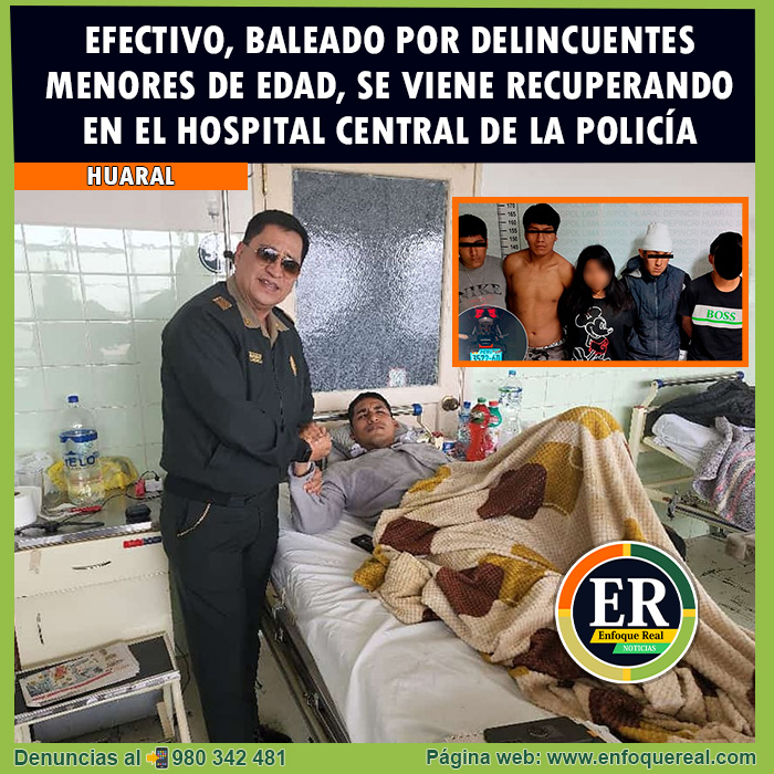 Efectivo baleado por delincuentes menores de edad en Chancay, se viene recuperando en el Hospital Central de la&nbsp;Policía