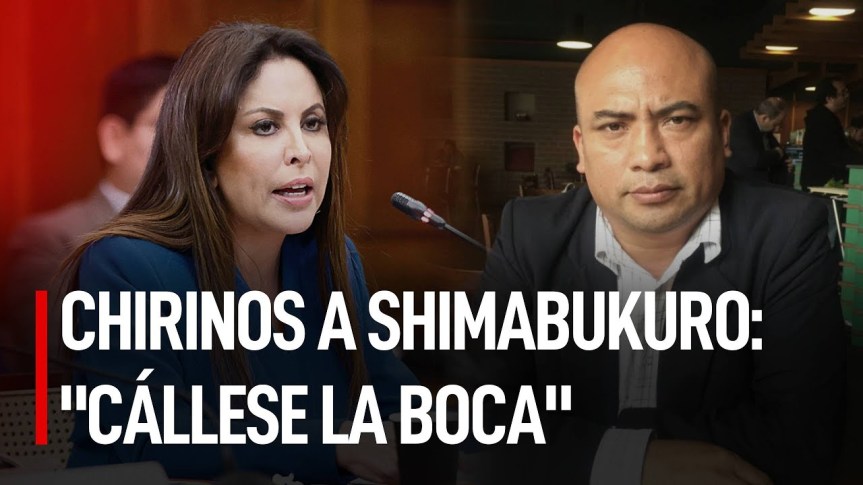 Patricia Chirinos a Shimabukuro tras acusarla de pertenecer a presunta red criminal: «Cállese la&nbsp;boca»
