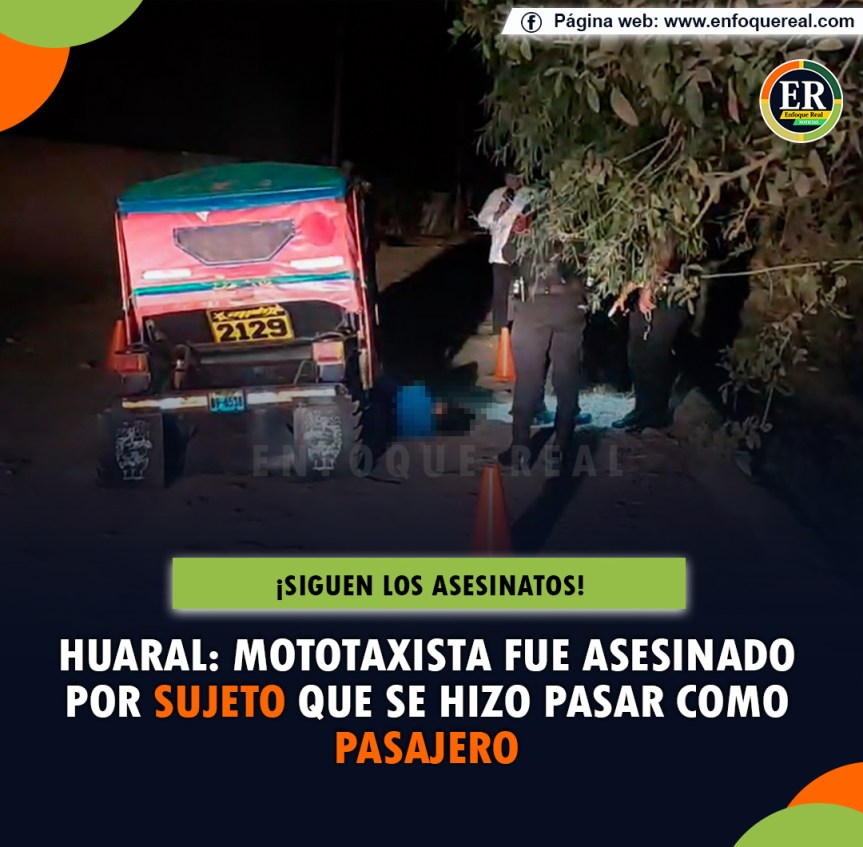 Huaral: Mototaxista fue asesinado por sujeto que se hizo pasar como&nbsp;pasajero
