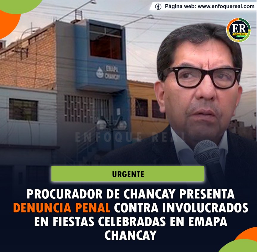 Procurador de Chancay presenta denuncia penal contra involucrados en fiestas celebradas en Emapa&nbsp;Chancay