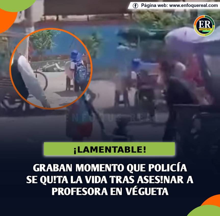 Graban momento que policía se quita la vida tras asesinar a profesora en&nbsp;Végueta
