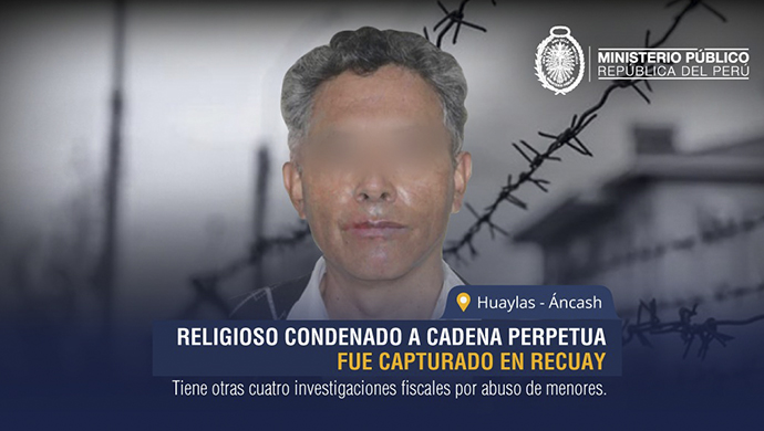 Áncash: Religioso que fue condenado a cadena perpetua por violación sexual de menores fue capturado en&nbsp;Recuay
